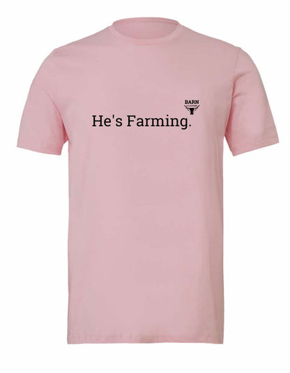 Barn Clothes T-shirt "He's Farming" SALE